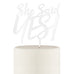 SHE SAID YES! ACRYLIC CAKE TOPPER - WHITE - AyaZay Wedding Shoppe