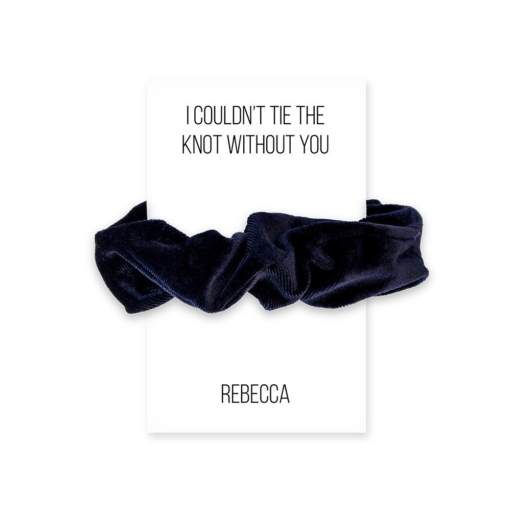 WOMEN'S CUSTOM BRIDAL PARTY SCRUNCHIE - I COULDN'T TIE THE KNOT WITHOUT YOU - AyaZay Wedding Shoppe