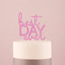 BEST DAY EVER ACRYLIC CAKE TOPPER - DARK PINK - AyaZay Wedding Shoppe