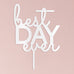 BEST DAY EVER ACRYLIC CAKE TOPPER - WHITE - AyaZay Wedding Shoppe