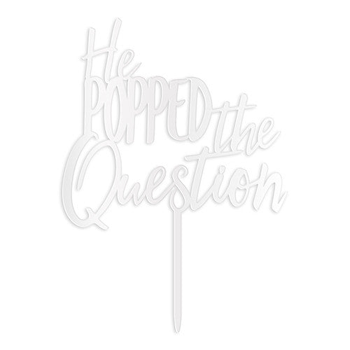 HE POPPED THE QUESTION ACRYLIC CAKE TOPPER - WHITE - AyaZay Wedding Shoppe